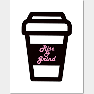 Rise And Grind Posters and Art